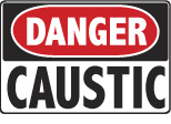 6-CAUST Signs - OSHA 
DANGER CAUSTIC - Danger Caustic