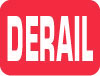 6DERAIL-R Signs - OSHA 
DERAIL - Derail