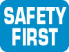 6SAFE-B Signs - OSHA 
SAFETY FIRST - Safety First